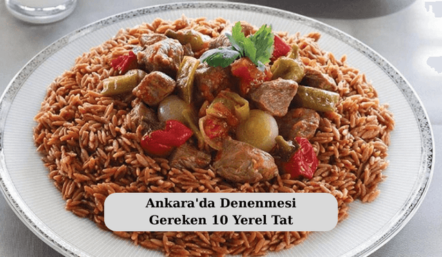 Ankara'da Denenmesi Gereken 10 Yerel Tat
