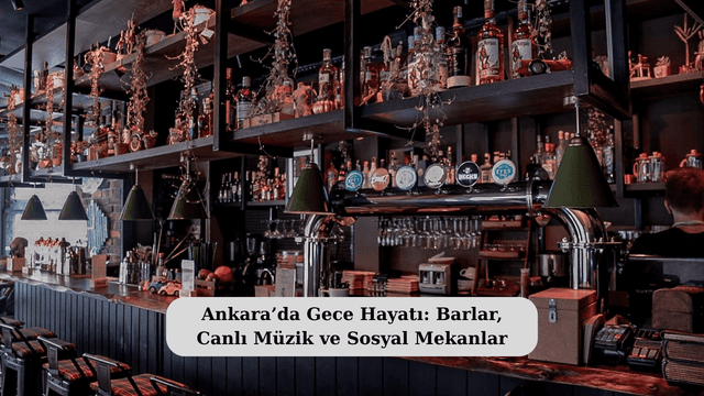 Ankara’da Gece Hayatı: Barlar, Canlı Müzik ve Sosyal Mekanlar