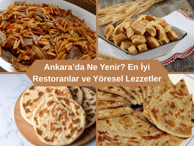 Ankara’da Ne Yenir? En İyi Restoranlar ve Yöresel Lezzetler