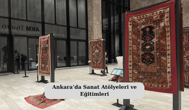 Ankara’da Sanat Atölyeleri ve Eğitimleri