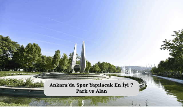 Ankara’da Spor Yapılacak En İyi 7 Park ve Alan