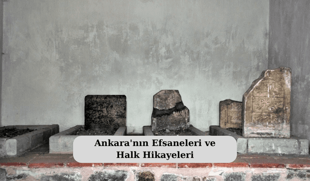 Ankara'nın Efsaneleri ve Halk Hikayeleri