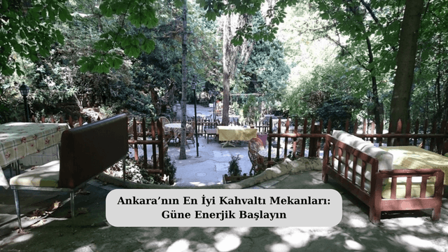 Ankara’nın En İyi Kahvaltı Mekanları: Güne Enerjik Başlayın