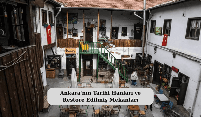 Ankara'nın Tarihi Hanları ve Restore Edilmiş Mekanları